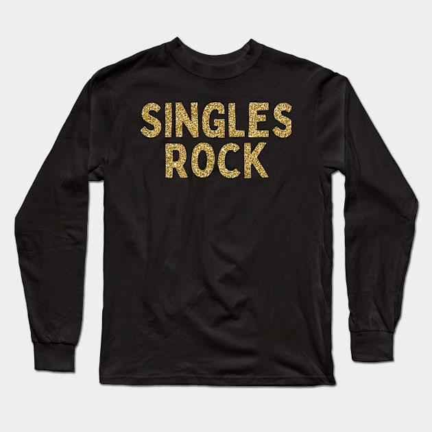 Singles Rock, Singles Awareness Day Long Sleeve T-Shirt by DivShot 